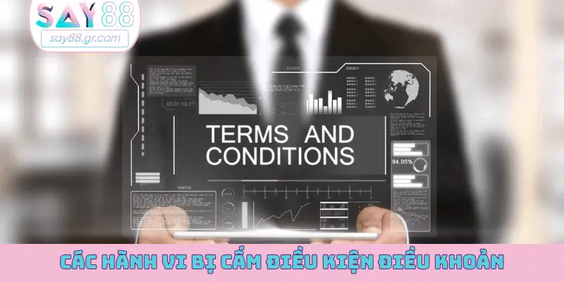Các hành vi bị cấm thực hiện theo điều kiện điều khoản